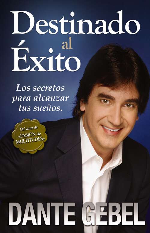 Book cover of Destinado al éxito: Cómo alcanzar tus mejores sueños