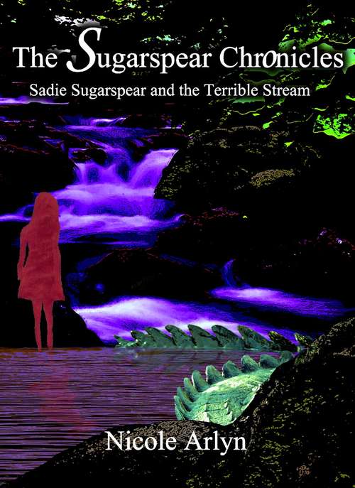Book cover of Sadie Sugarspear and the Terrible Stream