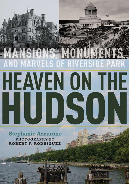 Book cover of Heaven on the Hudson: Mansions, Monuments, and Marvels of Riverside Park (1)