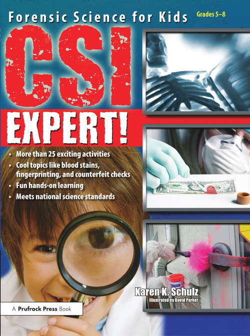 Book cover of CSI Expert!: Forensic Science for Kids (Grades 5-8)