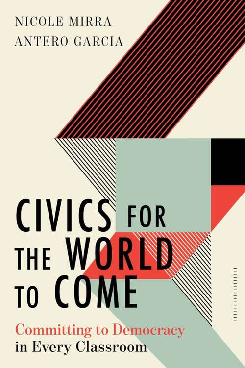 Book cover of Civics for the World to Come: Committing to Democracy in Every Classroom (Equity and Social Justice in Education #0)