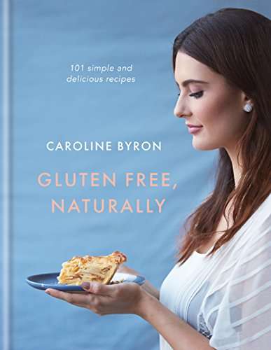 Book cover of Gluten Free, Naturally: 101 simple and delicious recipes