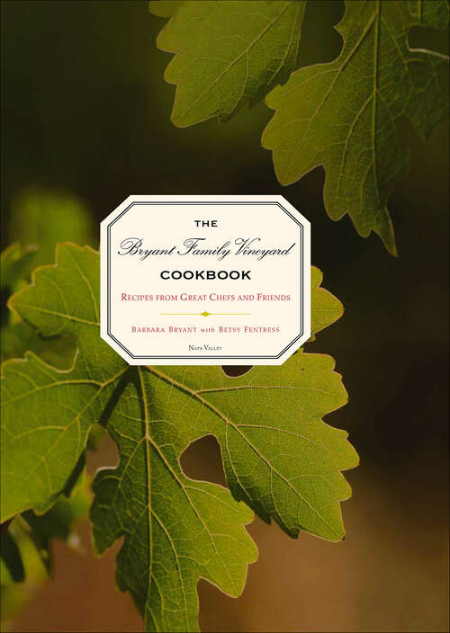 Book cover of The Bryant Family Vineyard Cookbook: Recipes from Great Chefs and Friends