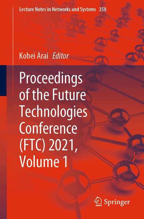 Book cover of Proceedings of the Future Technologies Conference (1st ed. 2022) (Lecture Notes in Networks and Systems #358)