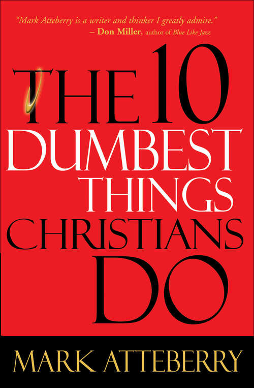 Book cover of The 10 Dumbest Things Christians Do