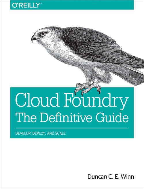 Cloud Foundry: Develop, Deploy, and Scale