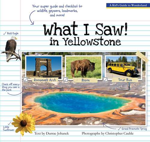 Book cover of What I Saw in Yellowstone: A Kid's Guide to the National Park