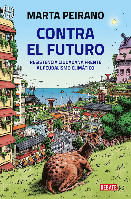 Book cover of Contra el futuro: Resistencia ciudadana frente al feudalismo climático