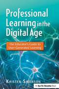 Professional Learning in the Digital Age: The Educator's Guide to User-Generated Learning