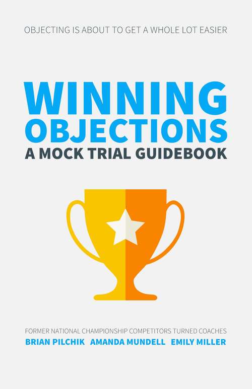Winning Objections: A Mock Trial Guidebook