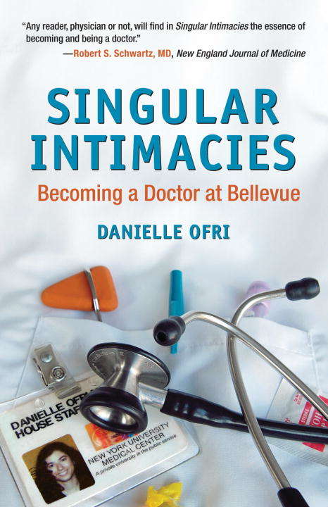 Book cover of Singular Intimacies: Becoming a Doctor at Bellevue