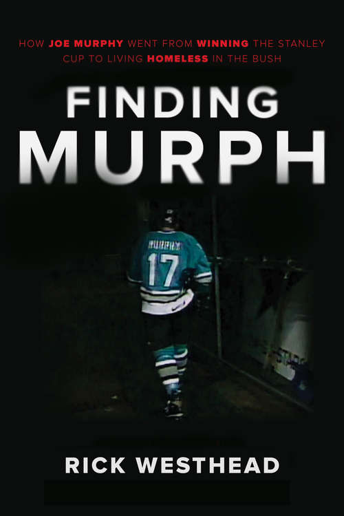 Book cover of Finding Murph: How Joe Murphy Went From Winning a Championship to Living Homeless in the Bush
