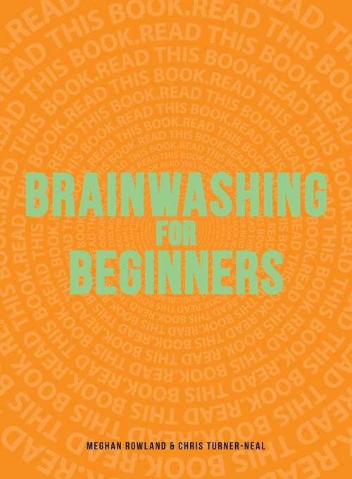 Book cover of Brainwashing for Beginners: Read This Book. Read This Book. Read This Book.
