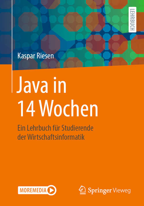 Book cover of Java in 14 Wochen: Ein Lehrbuch für Studierende der Wirtschaftsinformatik (1. Aufl. 2020)