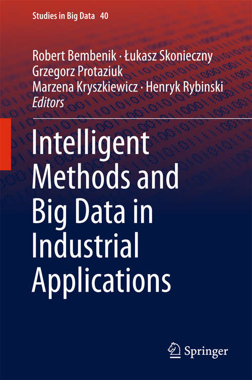 Book cover of Intelligent Methods and Big Data in Industrial Applications (1st ed. 2019) (Studies in Big Data #40)
