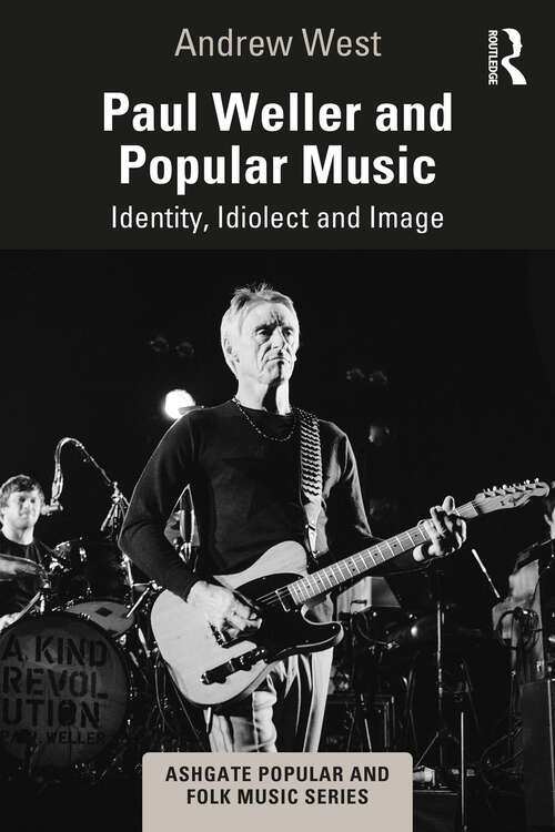 Book cover of Paul Weller and Popular Music: Identity, Idiolect and Image (Ashgate Popular and Folk Music Series)