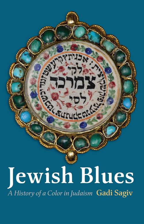 Book cover of Jewish Blues: A History of a Color in Judaism (Jewish Culture and Contexts)