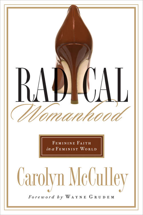 Book cover of Radical Womanhood: Feminine Faith in a Feminist World (New Edition)