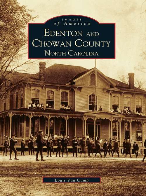 Edenton and Chowan County, North Carolina (Images of America)