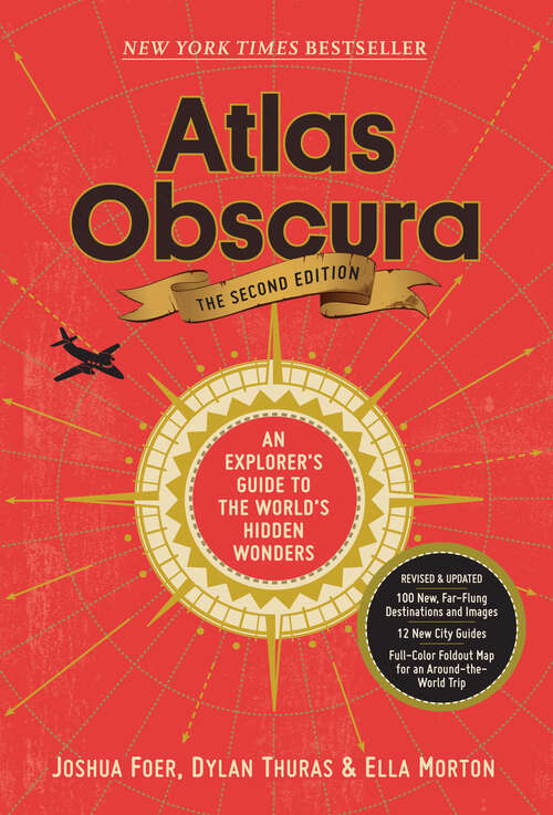 Atlas Obscura, 2nd Edition: An Explorer's Guide to the World's Hidden Wonders (Atlas Obscura)