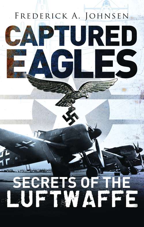 Book cover of Captured Eagles: Secrets of the Luftwaffe
