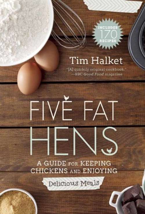 Book cover of Five Fat Hens: A Guide for Keeping Chickens and Enjoying Delicious Meals