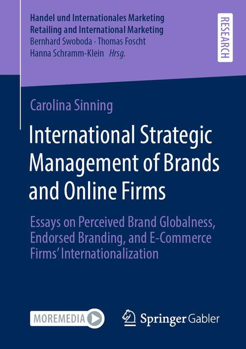 Book cover of International Strategic Management of Brands and Online Firms: Essays on Perceived Brand Globalness, Endorsed Branding, and E-Commerce Firms’ Internationalization (1st ed. 2022) (Handel und Internationales Marketing Retailing and International Marketing)