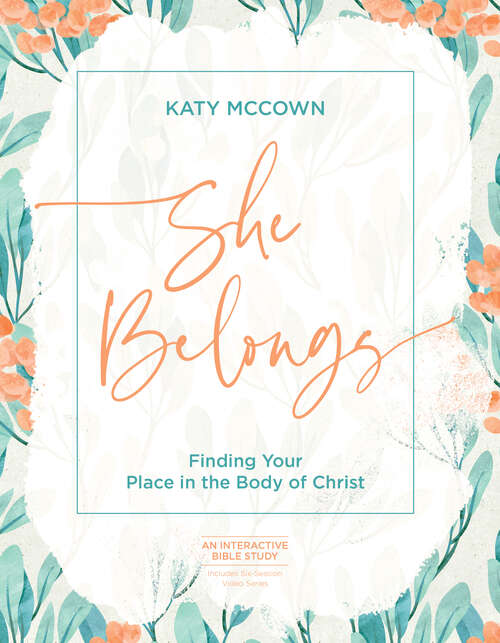 Book cover of She Belongs - Includes Six-Session Video Series: Finding Your Place in the Body of Christ