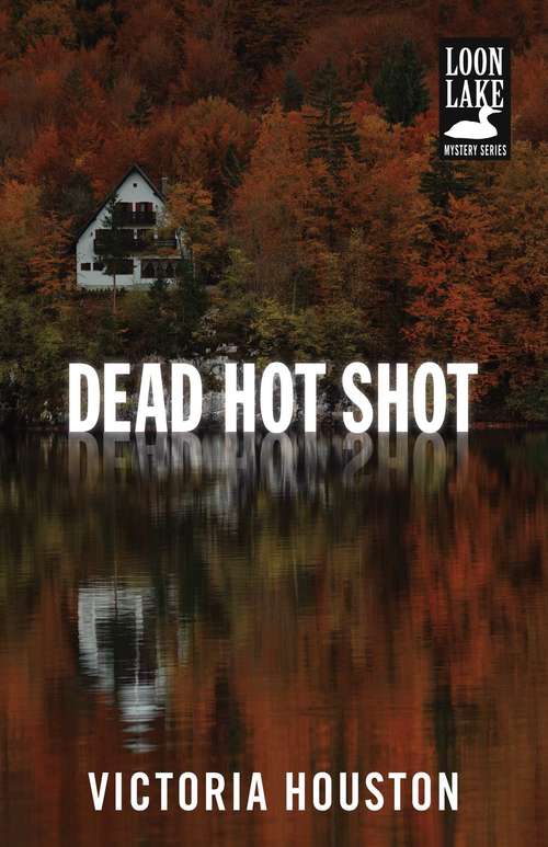 Book cover of Dead Hot Shot (Loon Lake #9)
