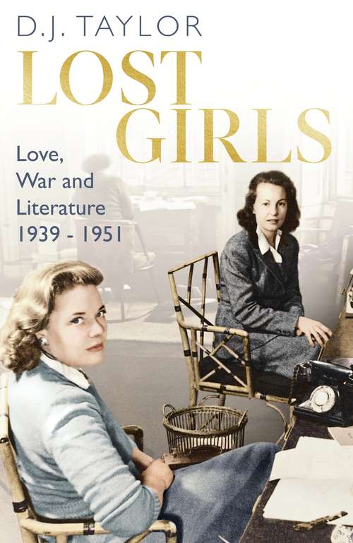 Lost Girls: Love, War and Literature: 1939-51