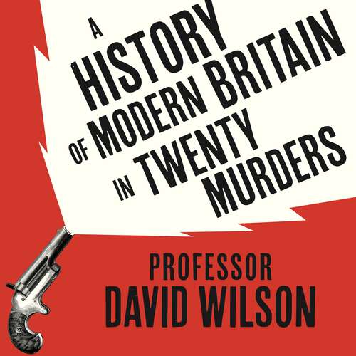 Book cover of A History of Modern Britain in Twenty Murders
