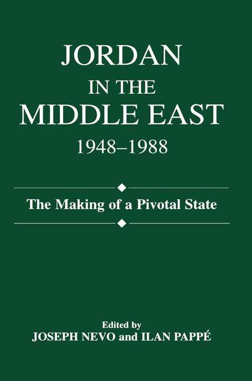 Jordan in the Middle East, 1948-1988: The Making of Pivotal State
