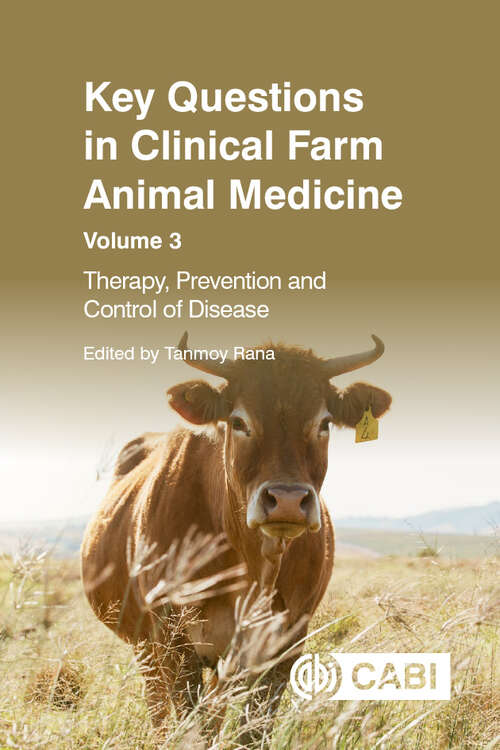 Book cover of Key Questions in Clinical Farm Animal Medicine, Volume 3: Therapy, Prevention and Control of Disease (Key Questions)