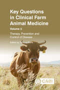 Key Questions in Clinical Farm Animal Medicine, Volume 3: Therapy, Prevention and Control of Disease (Key Questions)