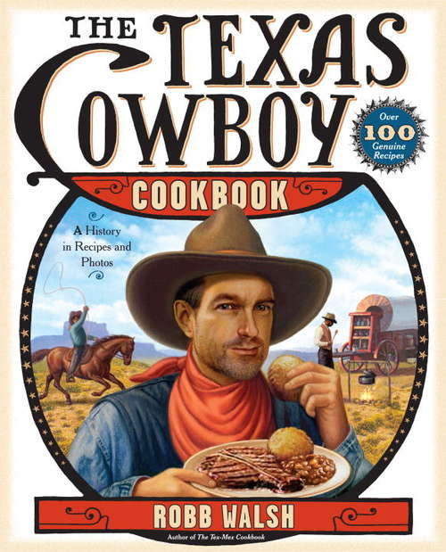 Book cover of The Texas Cowboy Cookbook: A History in Recipes and Photos
