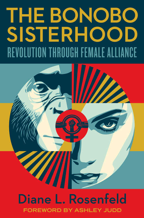 Book cover of The Bonobo Sisterhood: Revolution Through Female Alliance