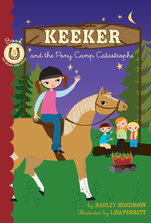 Keeker and the Pony Camp Catastrophe: Book 5 in the Sneaky Pony Series (Sneaky Pony #5)