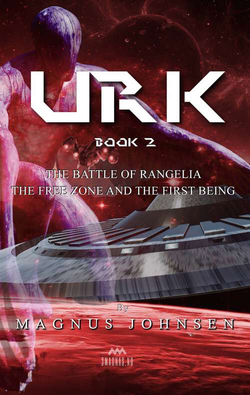 Book cover of Urk - Book 2: The Battle of Rangelia, the Free Zone and The First Bieng (URK 1 True Story of Coronavirus and the Universe, URK 2 The Battle of Rangelia, The Free Zone and th #2)