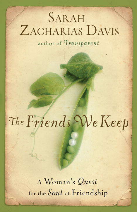 The Friends We Keep: How to Hold On, When to Let Go, and the Essence of Friendship