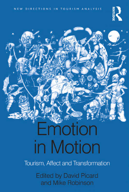 Emotion in Motion: Tourism, Affect and Transformation (New Directions in Tourism Analysis)