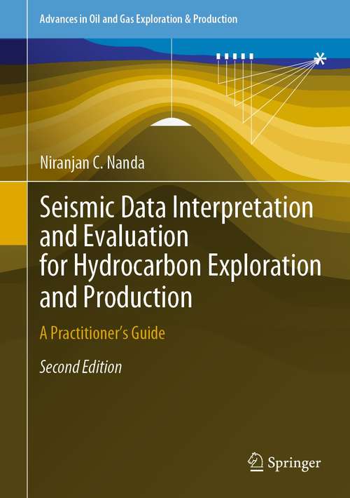 Book cover of Seismic Data Interpretation and Evaluation for Hydrocarbon Exploration and Production: A Practitioner’s Guide (2nd ed. 2021) (Advances in Oil and Gas Exploration & Production)