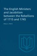The English Ministers and Jacobitism between the Rebellions of 1715 and 1745