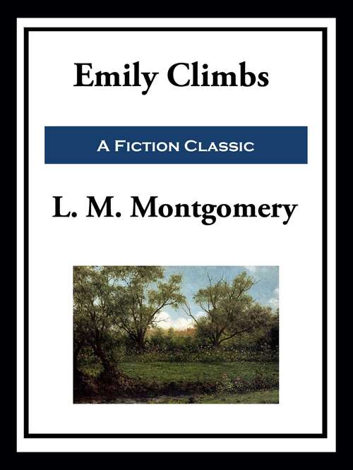 Book cover of Emily Climbs: A Virago Modern Classic (The\emily Trilogy Ser. #2)