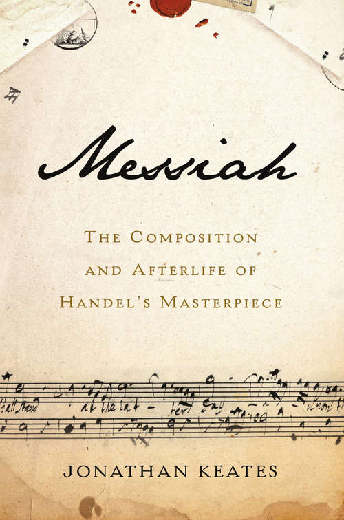 Book cover of Messiah: The Composition and Afterlife of Handel's Masterpiece