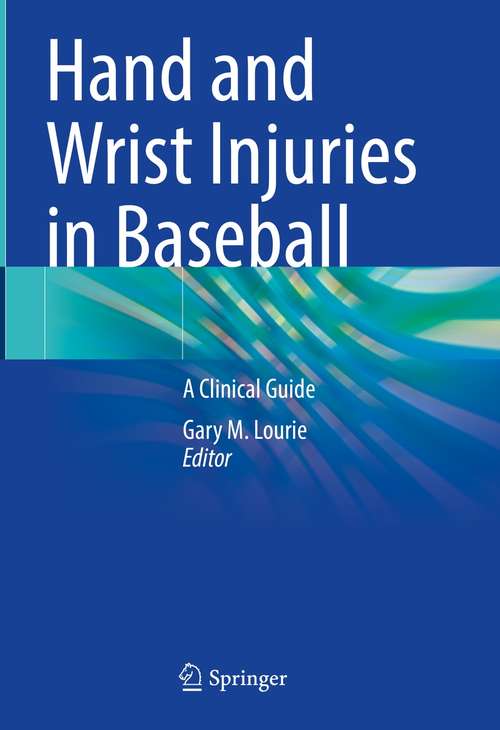 Book cover of Hand and Wrist Injuries in Baseball: A Clinical Guide (1st ed. 2022)