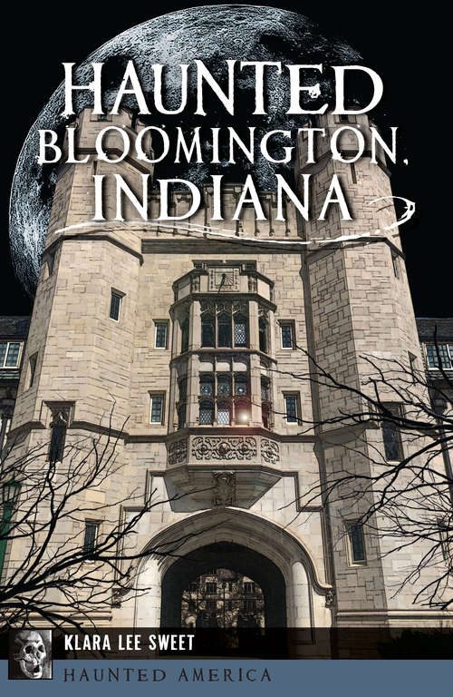 Haunted Bloomington, Indiana (Haunted America)