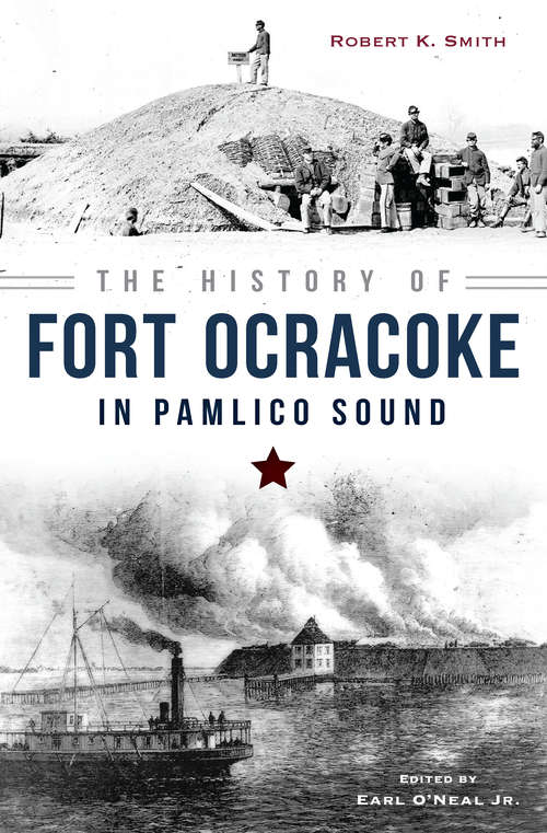 History of Fort Ocracoke in Pamlico Sound, The (Civil War Series)