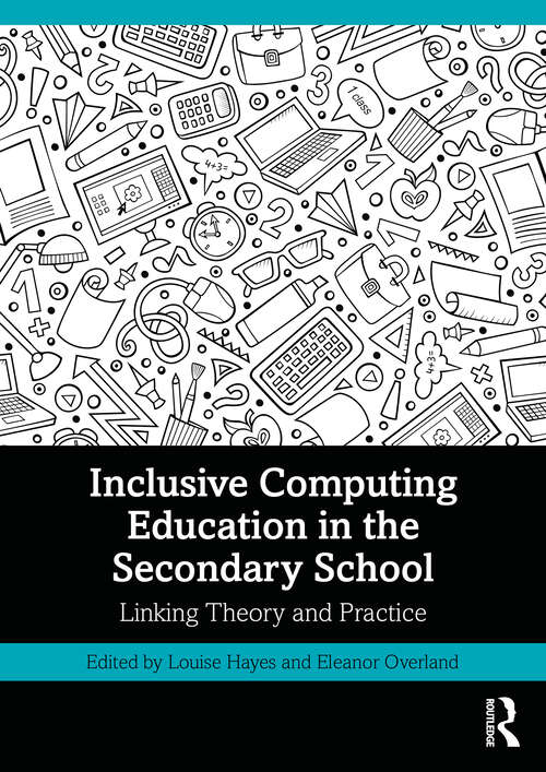 Book cover of Inclusive Computing Education in the Secondary School: Linking Theory and Practice