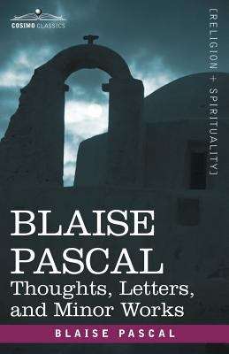 Book cover of Blaise Pascal: Thoughts, Letters, And Minor Works