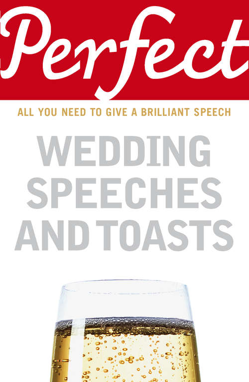 Book cover of Perfect Wedding Speeches and Toasts